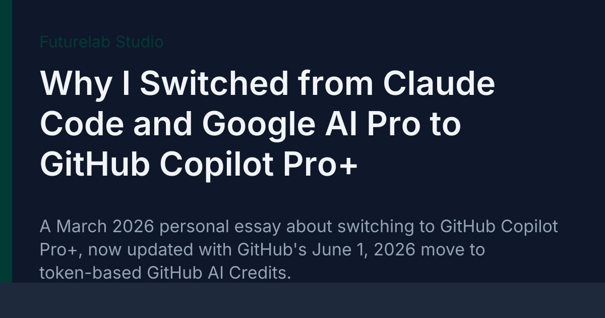 Why I Switched from Claude Code and Google AI Pro to GitHub Copilot ...